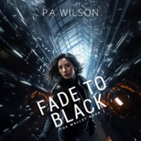 Fade to Black by Wilson, P. A